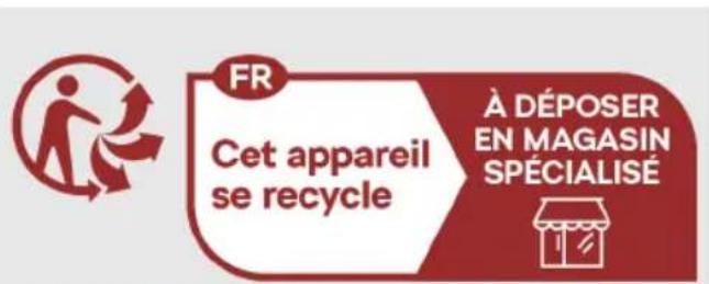 FR Cet appareil se recycle À DÉPOSER EN MAGASIN SPÉCIALISÉ