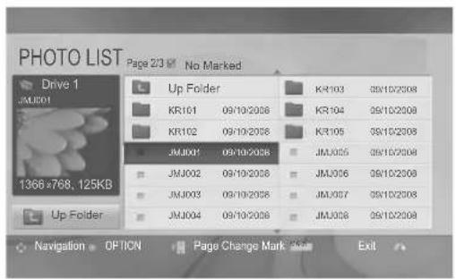 PHOTO LIST Page 23 No Marked Drive 1 1366 x768, 125KB Up Folder KR101 09/10/2008 KR104 39/10/2008 KR102 09/10/2008 KR105 39/10/2008 JMJ001 09/10/2008 JMJ005 39/10/2008 JMJ002 09/10/2008 JMJ006 39/10/2008 JMJ003 09/10/2008 JMJ007 39/10/2008 JMJ004 09/10/2008 JMJ008 39/10/2008 Navigation OPTION Page Change Mark Exit