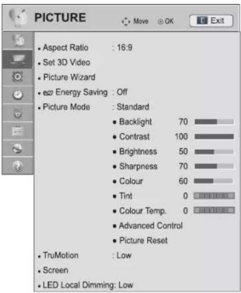 PICTURE • Aspect Ratio : 16:9 • Set 3D Video • Picture Wizard • ex Energy Saving : Off • Picture Mode : Standard • Backlight 70 • Contrast 100 • Brightness 50 • Sharpness 70 • Colour 60 • Tint 0 • Colour Temp. 0 • Advanced Control • Picture Reset • TruMotion : Low • Screen • LED Local Dimming: Low