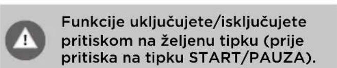 Funkcije uključujete/isključujete pritiskom na željenu tipku (prije pritiska na tipku START/PAUZA).