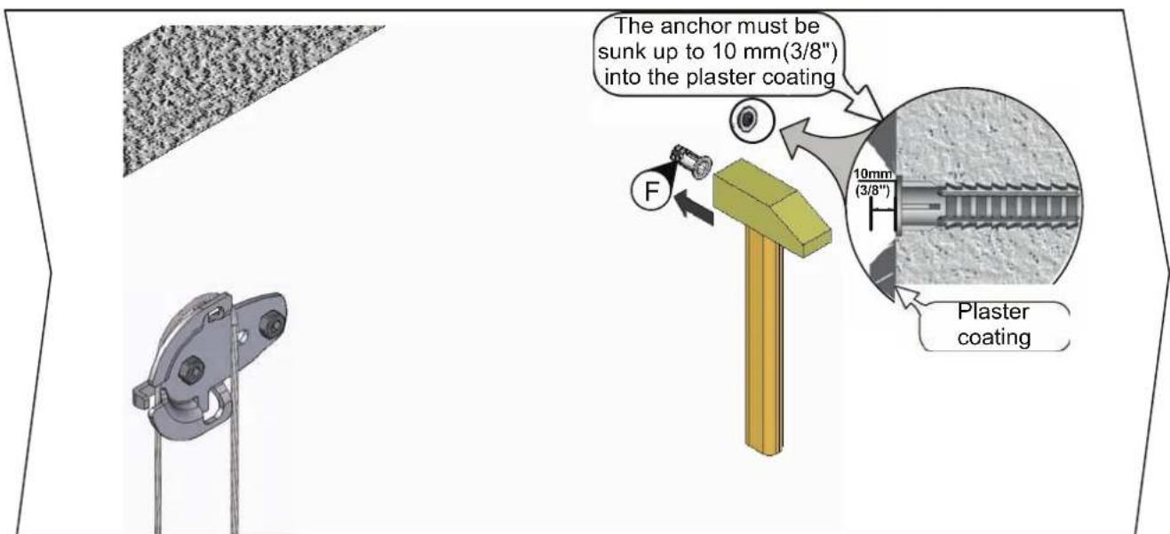 The anchor must be sunk up to 10 mm(3/8") into the plaster coating 10mm (3/8") F Plaster coating