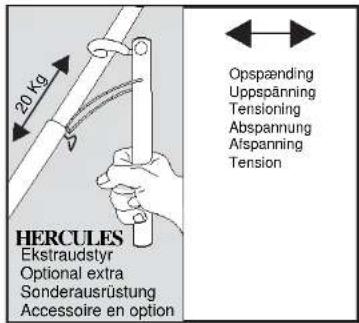 20 kg HERCULES Ekstraudstyr Optional extra Sonderausrüstung Accessoire en option Opspænding Uppspänning Tensioning Abspannung Afspanning Tension