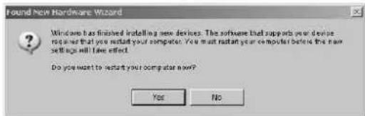 Found New Hardware Wizard Windows has finished installing new devices. The software that supports your device required that you restart your computer. You must restart your computer before the new settings will have effect. Do you want to restart your computer now? Yes No
