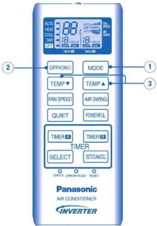 AUTO HEAT COOL DRY OFF 88 18 OFF ON AUTO BEET POWERFUL AUTO SWING 18 18 OFF ON TIME ON TIME ON OFF ON① MODE TEMP▼ TEMP▲ FAN SPEED AIR SWING QUIET POWERFUL TIMER A TIMER B TIMER SELECT SET/CANCEL CHECK ERROR RESET RESET Panasonic AIR CONDITIONER INVERTER