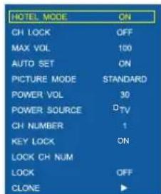 HOTEL MODE ON CH LOCK OFF MAX VOL 100 AUTO SET ON PICTURE MODE STANDARD POWER VOL 30 POWER SOURCE D TV CH NUMBER 1 KEY LOCK ON LOCK CH NUM LOCK OFF CLONE ▶