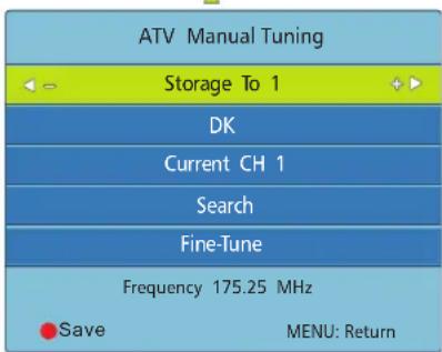 ATV Manual Tuning Storage To 1 DK Current CH 1 Search Fine-Tune Frequency 175.25 MHz Save MENU: Return