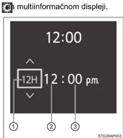 na multiinformačnom displeji. 12:00 ^ 12H 12 : 00 p.m. ① ② ③ STO20AP053