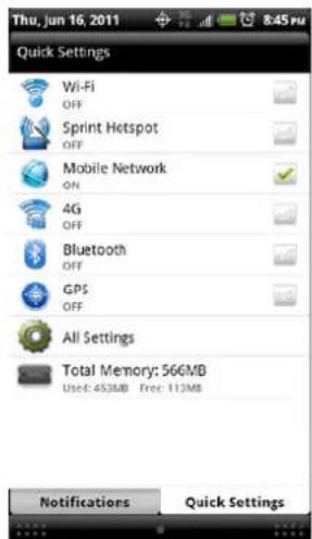 Thu, Jun 16, 2011 Quick Settings Wi-Fi OFF Sprint Hotspot OFF Mobile Network ON 4G OFF Bluetooth OFF GPS OFF All Settings Total Memory: 566MB Used: 453MB Free: 113MB Notifications Quick Settings