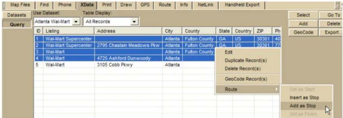 Map Files | Find | Phone | XData | Print | Draw | GPS | Route | Info | NetLink | Handheld Export | Datasets Use Dataset: Table Display: Atlanta Wal-Mart All Records Query ID Listing Address City County State Country ZIP Ph Select Go To Add Delete GeoCode Export... 1 Wal-Mart Supercenter Atlanta Fulton County GA US 30301 40 2 Wal-Mart Supercenter 2795 Chastain Meadows Pkw Atlanta Fulton County GA US 30301 77 3 Wal-Mart Atlanta Fulton County Edit 4 Wal-Mart 4725 Ashford Dunwoody Atlanta 5 Wal-Mart 3105 Cobb Pkwy Atlanta GeoCode Record(s) Delete Record(s) GeoCode Record(s) Route Set as Start Insert as Stop Add as Stop Set as Finish