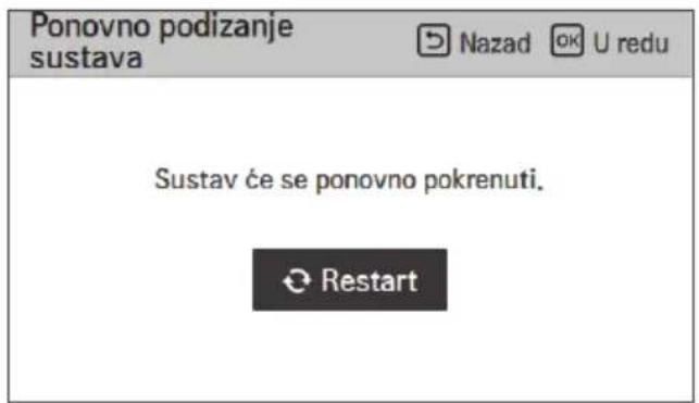 Ponovno podizanje sustava Sustav će se ponovno pokrenuti. Restart