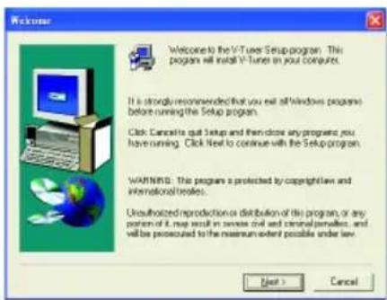 Welcome Welcome to the V-Tuser Setup program. This program will install V-Tunes in your computers. It is strongly recommended that you exit all Windows programs before running this Setup program. Click: Cancels out Setup and then close any programs you have running. Click Next to continue with the Setup program. WARNING: This program is protected by copyright law and international treaties. Unauthorized reproduction or distribution of this program, or any portion it may result in dense civil and casual penalties, and will be prosecuted to the maximum extent possible under law. Next > Cancel