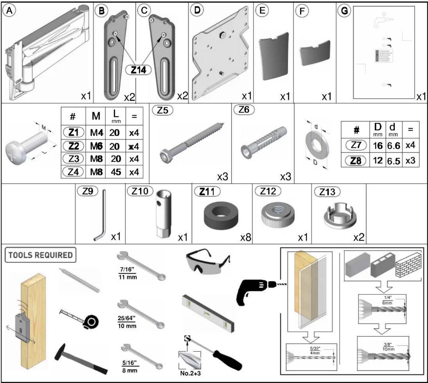 A x1 B Z14 x2 C x2 D x1 E x1 F x1 G x1 M L = Z1 M4 20 x4 Z2 M6 20 x4 Z3 M8 20 x4 Z4 M8 45 x4 Z5 x3 Z6 x3 # D d = mm mm = Z7 16 6.6 x4 Z8 12 6.5 x3 Z9 x1 Z10 x1 Z11 x8 Z12 x1 Z13 x2 TOOLS REQUIRED 7/16" 11 mm 25/64" 10 mm 5/16" 8 mm No.2+3 1/4" 6mm 5/32" 4mm 3/8" 10mm