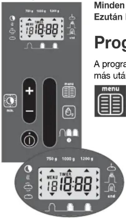 750 g 1000 g 1200 g MEND EZUTÁN I Prog A progr más utá menu 750 g 1000 g 1200 g MENU TIMER 18:18:88 750 g 1000 g 1200 g MENU THER 18:18:88 end