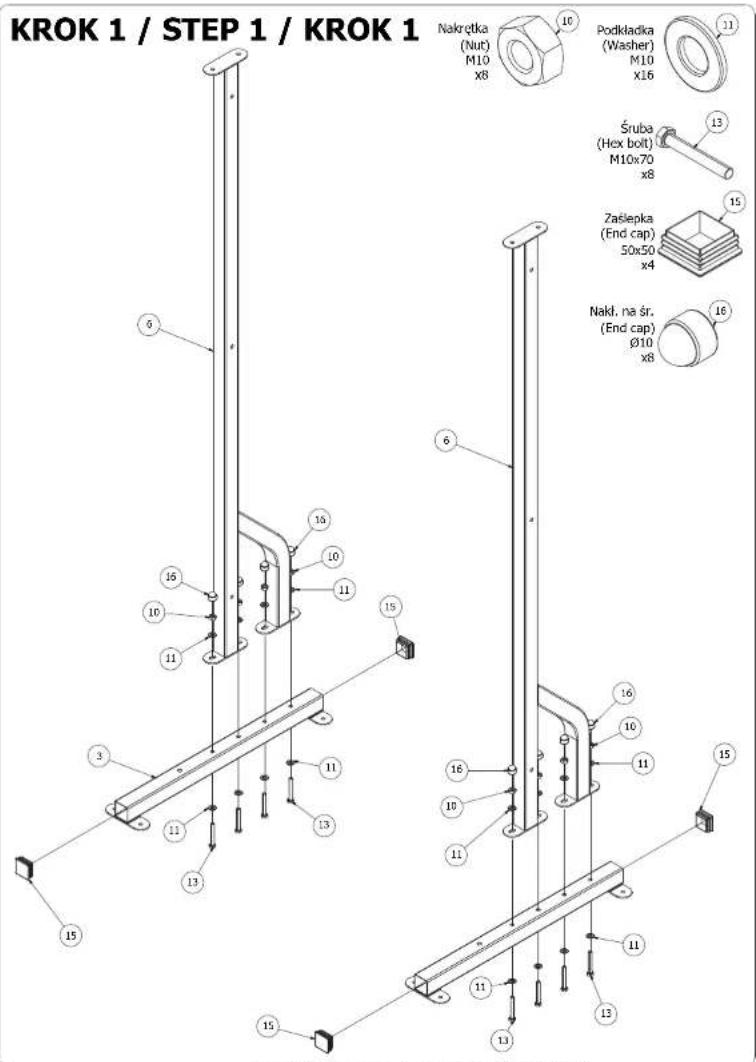 KROK 1 / STEP 1 / KROK 1 Nakrątka (Nut) M10 x8 Podkladka (Washer) M10 x16 Śruba (Hex bolt) M10x70 x8 Zaślepka (End cap) 50x50 x4 Nakl. na śr. (End cap) Ø10 x8 6 3 15 16 10 11 13 15 16 10 11 16 10 11 13 15 15 11 12 13 15
