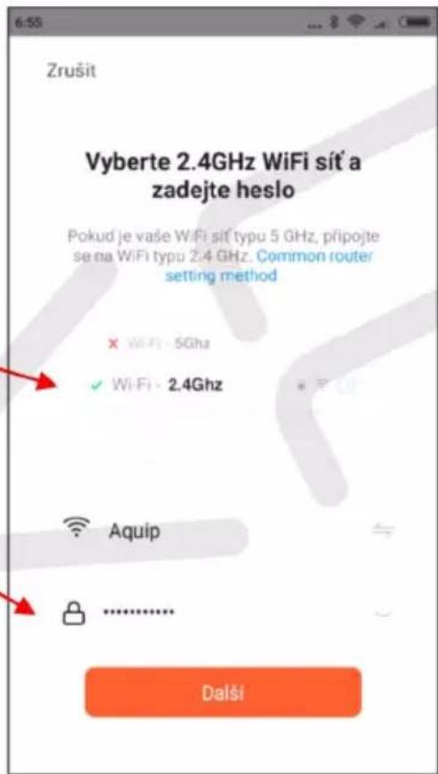 Zrušit Vyberte 2.4GHz WiFi sit' a zadejte heslo Pokud je vaše WiFi sit' typu 5 GHz, připojte se na WiFi typu 2:4 GHz. Common router setting method × WiFi - 5Ghz ✓ WiFi - 2.4Ghz Aquip Další