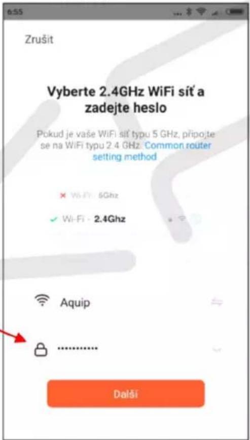 Zrušit Vyberte 2.4GHz WiFi sit' a zadejte heslo Pokud je vaše WiFi sit' typu 5 GHz, pripojte se na WiFi typu 2.4 GHz: Common router setting method × Wi-Fi - 5Ghz ✓ Wi-Fi - 2.4Ghz Aquip Dalši