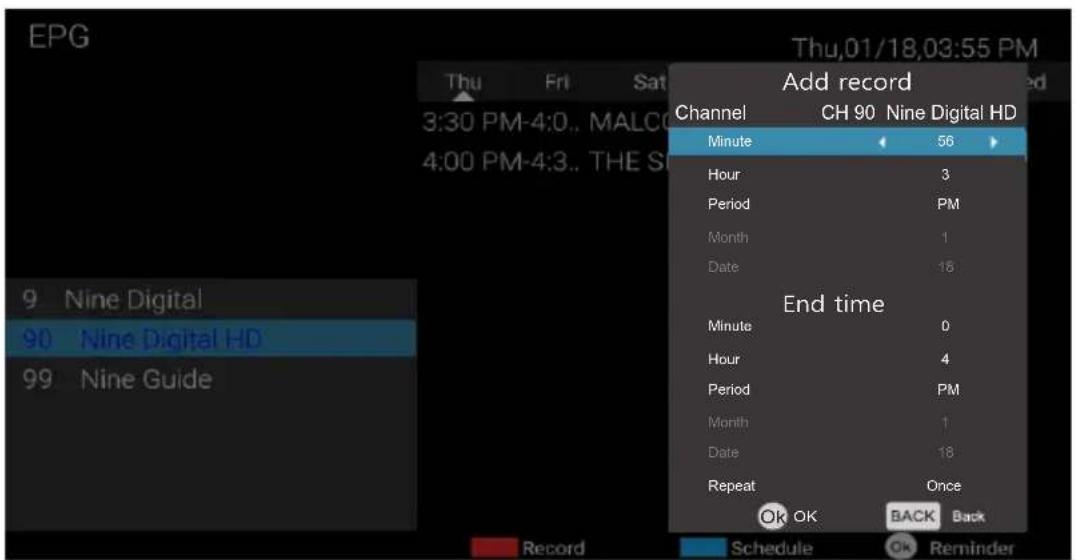 EPG Thu Fri Sat 3:30 PM-4:0.. MALC 4:00 PM-4:3.. THE S Add record Channel CH 90 Nine Digital HD Minute 56 Hour 3 Period PM Month 1 Date 18 End time Minute 0 Hour 4 Period PM Month 1 Date 18 Repeat Once OK OK BACK Back Record Schedule OK Reminder