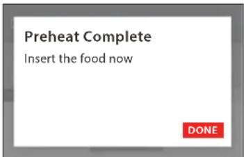 Preheat Complete Insert the food now DONE