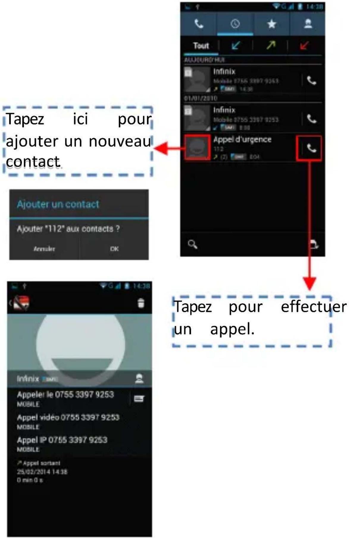 Tapez ici pour ajouter un nouveau contact. Ajouter un contact Ajouter "112" aux contacts ? Annuler OK Tapez pour effectuer un appel. Infinix Appeler le 0755 3397 9253 MOBILE Appel vidéo 0755 3397 9253 MOBILE Appel IP 0755 3397 9253 MOBILE Appel sortant 25/02/2014 14:38 0 min 0 s