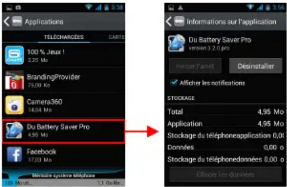 Applications TÉLÉCHARGÉES CARTE 100 % Jeux ! 2,25 Mo BrandingProvider 76.00 Ka Camera350 14,54 Mo Du Battery Saver Pro 4,95 Mo Facebook 17,03 Mo Minimoire système téléphone 100 Mous... 1.1 Gérér... Informations sur l'application Du Battery Saver Pro version 3.2.0 pro Porter l'arrêt Désinstaller Alficher les notifications STOCKAGE Total 4,95 Mo Application 4,95 Mo Stockage du téléphoneapplication 0,01 Données 0,00 o Stockage du téléphonedonnées 0,00 o Effages les données