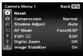 Camera Menu 1 Reset Compression Normal Shadow Adjust Auto AF Mode Face/ESP ESP/ ESP Digital Zoom Off Image Stabilizer On