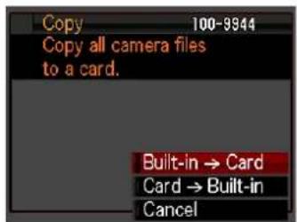 Copy 100-9944 Copy all camera files to a card. Built-in → Card Card → Built-in Cancel