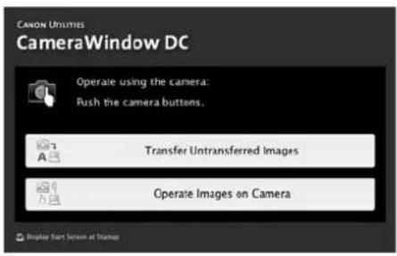 Canon Utilities CameraWindow DC Operate using the camera: Push the camera buttons. Transfer Untransferred Images Operate Images on Camera Display Start Screen at Startup