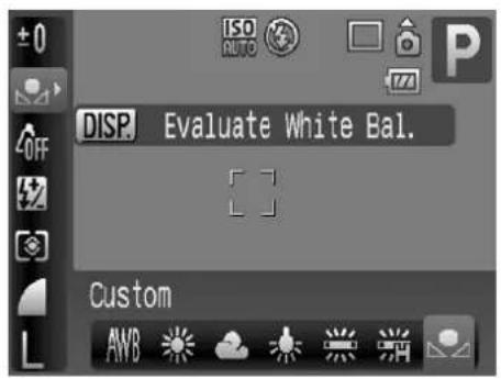 ±0 ISO AUTO P OFF DISP Evaluate White Bal. Custom AWB