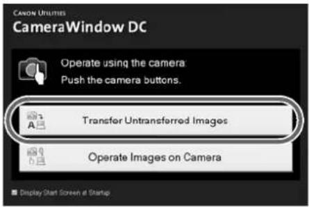 CANON UTILITIES CameraWindow DC Operate using the camera Push the camera buttons. Transfer Untransferred Images Operate Images on Camera ■ Display Start Screen at Startup