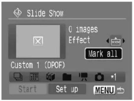 Slide Show 0 images Effect Mark all Custom 1 (DPOF) Start Set up MENU