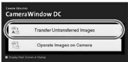 Canon Utilities CameraWindow DC Transfer Untransferred Images Operate Images on Camera Display Start Screen of Startup