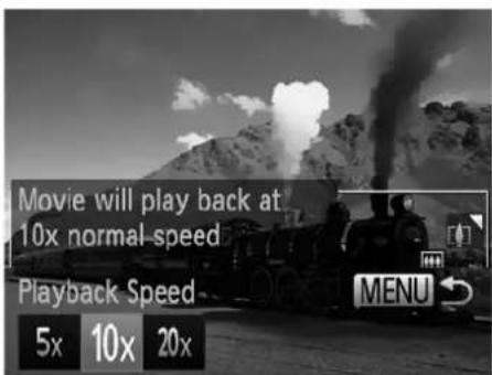 Movie will play back at 10x normal speed Playback Speed 5x 10x 20x MENU