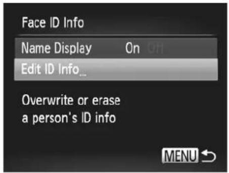 Face ID Info Name Display On Edit ID Info... Overwrite or erase a person's ID info MENU