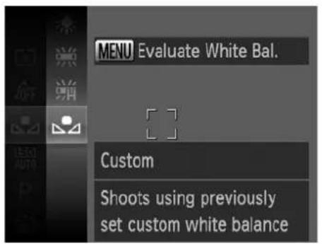 MENU Evaluate White Bal. Custom Shoots using previously set custom white balance
