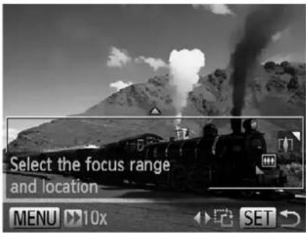 Select the focus range and location MENU 10x SET