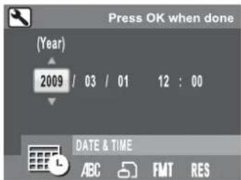 Press OK when done (Year) 2009 / 03 / 01 12 : 00 DATE & TIME ABC FMT RES