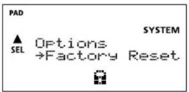 PAD ▲ Options SEL →Factory Reset SYSTEM