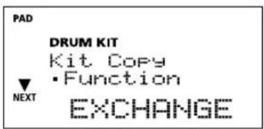 PAD DRUM KIT Kit Copy •Function NEXT EXCHANGE
