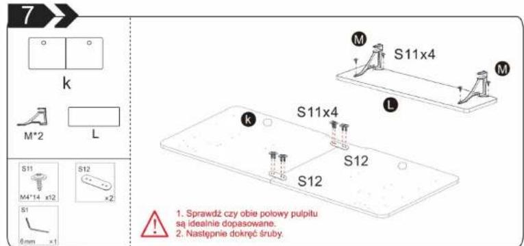 7 k M*2 L S11 M4*14 x12 S1 6mm x1 S12 x2 S11x4 k 背背 背背 S12 S12 M S11x4 L M M 1. Sprawdź czy obie połowy pulpitu są idealnie dopasowane. 2. Następnie dokręć śruby.