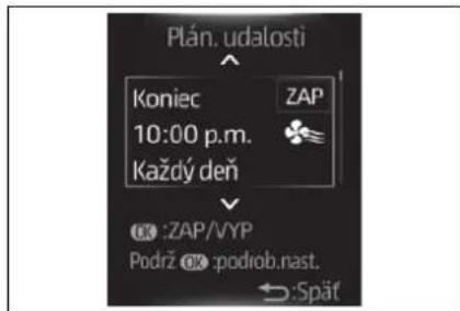 Plán. udalosti Koniec 10:00 p.m. Každy deň ZAP ZAP/VYP Podrž OK :podrob.nast. ←:Späf