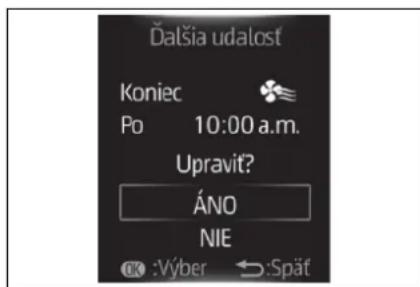Dalšia udalost Koniec Po 10:00 a.m. Upravit? ÁNO NIE OK :Výber ← Spät