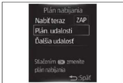 Plán nabijania Nabit teraz ZAP Plán. udalosti Đalšia udalost Stlačením OK zmenite plán nabijania ←:Spät