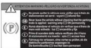 ATTENTION-WARNING-PELIGRO-VIERTENZA-AKTUNG No jezen, quitter la veicina eves valdare que la finin de statenement est semi - voyant □1000000000 Never leave the vehicle without checking that the parking brake is applied, warning lamp □0 Permanently Munus abanderer si veicina si verificare o effetto de mure este accident, bus □1000000000 Prima di scondere dalla vettura verificare che il teno e complessa, spesa di acceso inizio Fragnoire ne versuano, ohne vorhera prufent, ob die elektrische parlresse amgezioni ut. Die kontrollantezza □1000000000 Sa nonperrante
