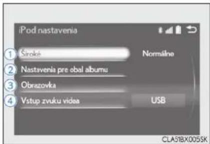 iPod nastavenia ① Široké Normalne ② Nastavenia pre obal albumu ③ Obrazovka ④ Vstup zvuku video USB CLA51BX005SK