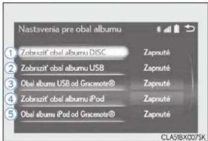 Nastavenia pre obal albumu ① Zobrazit' obal albumu DISC Zapruté ② Zobrazit' obal albumu USB Zapruté ③ Obal albumu USB od Gracenote® Zapruté ④ Zobrazit' obal albumu iPod Zapruté ⑤ Obal albumu iPod od Gracenote® Zapruté CLA51BX007SK
