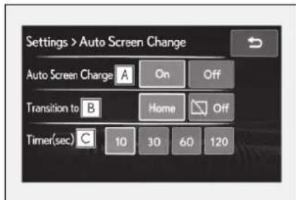 Settings > Auto Screen Change Auto Screen Charge A On Off Transition to B Home Off Timer(sec) C 10 30 60 120