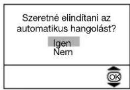 Szeretné elindítani az automatikus hangolást? Igen Nem
