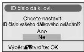 ID číslo dálk. ovl. Chcete nastavit ID číslo vašeho dálkového ovládání? Ano Ne Výběr: ▲øtvrd'te: OK