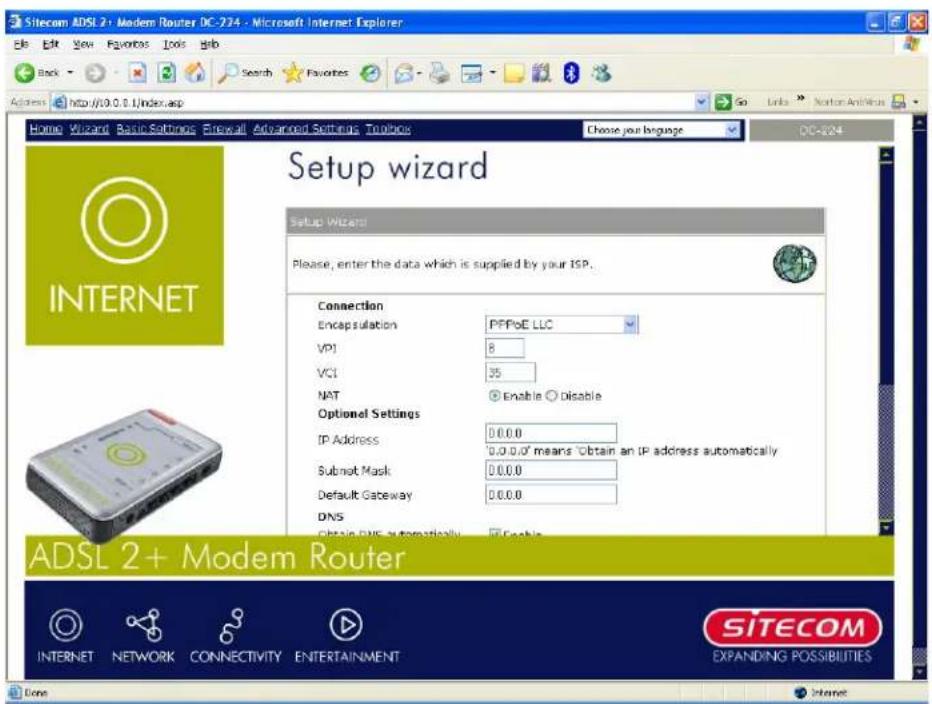 Sitecom ADSL 2+ Modem Router DC-724 - Microsoft Internet Explorer Edit Edit View Favorites Tools Help Back Search Favorites Address http://10.0.0.1/index.asp Home Wizard Basic Settings Firewall Advanced Setting Toolbox Choose your language DC-724 Setup wizard Setup Wizard Please, enter the data which is supplied by your ISP. Connection Encapsulation PFPoE LLC VPI 8 VCI 35 NAT Enable Disable Optional Settings IP Address 0.0.0.0 0.0.0.0 means Obtain an IP address automatically Submit Mask 0.0.0.0 Default Gateway 0.0.0.0 DNS Obtain DNS automatically Enable ADSL 2+ Modem Router INTERNET NETWORK CONNECTIVITY ENTERTAINMENT SITECOM EXPANDING POSSIBILITIES Core Internet