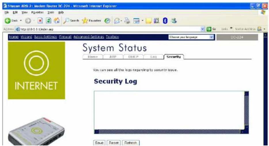 Sitecom ADSL 2: Modern Router DC-224 - Microsoft Internet Explorer File Edit View Favorites Tools Help Back Search Favorites Address http://0.0.0.1/index.asp Home Wizard Basic Settings Forward Advanced Settings Toolbox Choose your language DC-224 System Status Home APP DHCP Log Security INTERNET You can see all the logs regarding to security issue. Security Log Save Reset Refresh